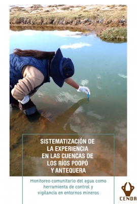 SISTEMATIZACIÓN DE LA EXPERIENCIA EN LAS CUENCAS DE LOS RÍOS POOPÓ Y ANTEQUERA "Monitoreo comunitario del agua como herramienta de control y vigilancia en entornos mineros"
